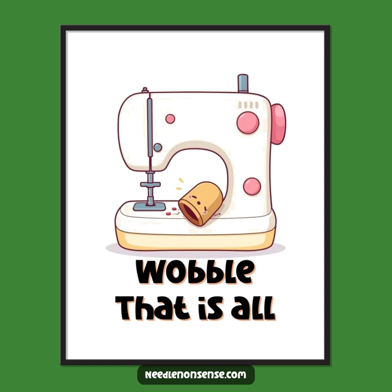 Funny Thimble Wobble Poster - Hilarious Sewing Machine Wall Art