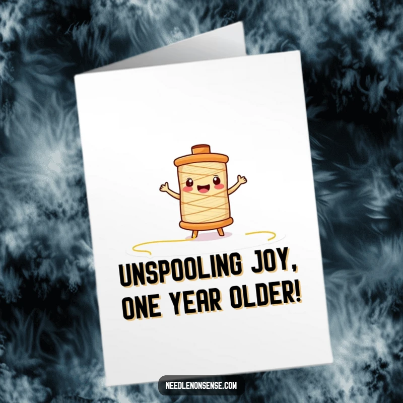 Funny Free Printable Birthday Card featuring a happy thread spool character unspooling with excitement, perfect for crafters.