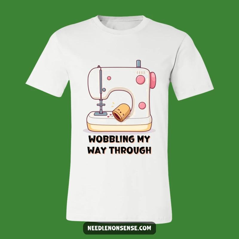 Funny Thimble Wobble T-Shirt - Comical Sewing Machine Mishap Tee